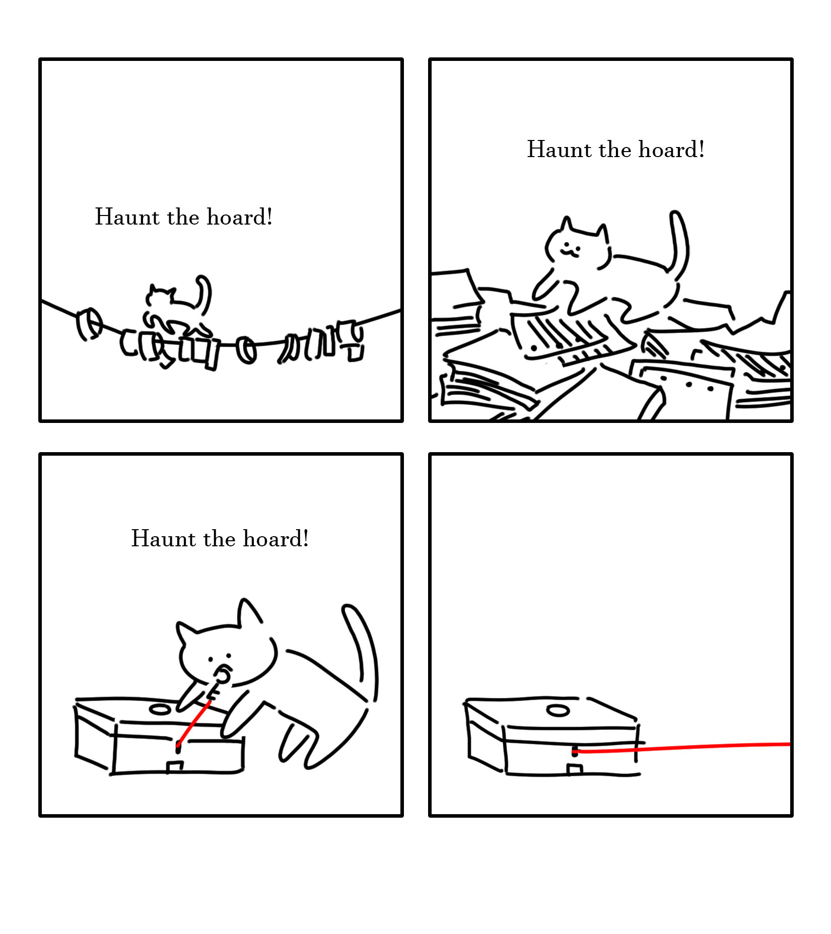 Black and white comic with simple digital drawings. Panel 1: Silhouette of a white cat in the distance walking along a clothesline of tape rolls. It seems to be smiling with a mouth shaped like a 3. Text: Haunt the hoard! Panel 2: A white cat standing on a pile of books, lined paper with 3 hole punches, and blank paper with 3 hole punches. It seems to be smiling with a mouth shaped like a 3. Text: Haunt the hoard! Panel 3: White cat with its front paws perched on a flat box, pulling a key with its mouth. The key is attatched by one end to a keyhole in the front of the box with a red string. The cat seems to be frowning. Panel 4: The box is left in frame. The string coming from the keyhole stretches off the panel to the right.