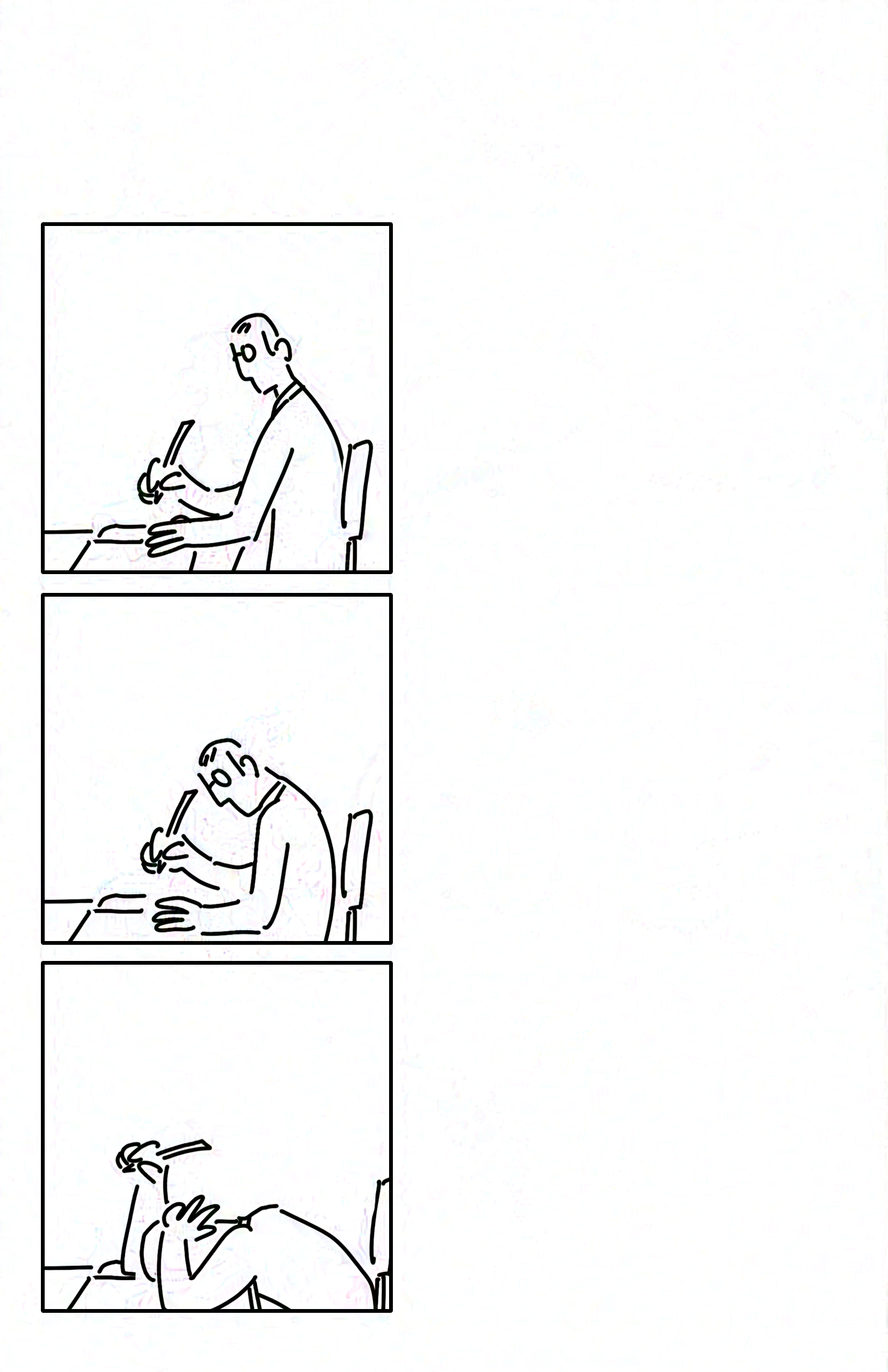 Panel 1: The person sits there looking down at the open page with their hand still hovering.
Panel 2: The person slumps slightly in their seat.
Panel 3: The person has their forehead against the table, with one hand on the back of their head as if despairing.