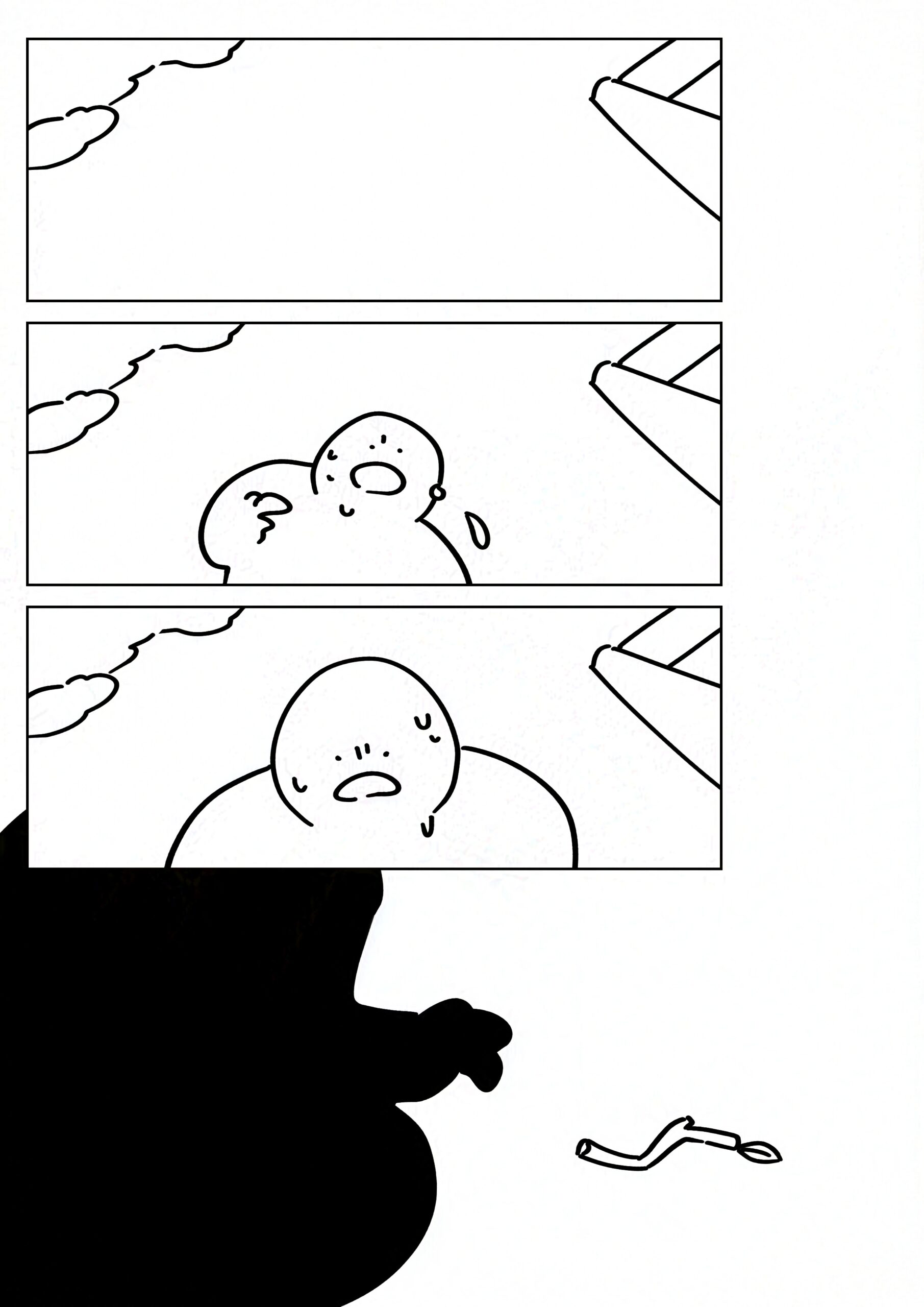 Panel 1-3: Upward view of the sky as the kid comes into view, crouching down while panting with a panicked expression.
Panel 4: The kid's silhouette crouching over a stick with a small eave on it. It's the same shape as what he mistook for a worm.