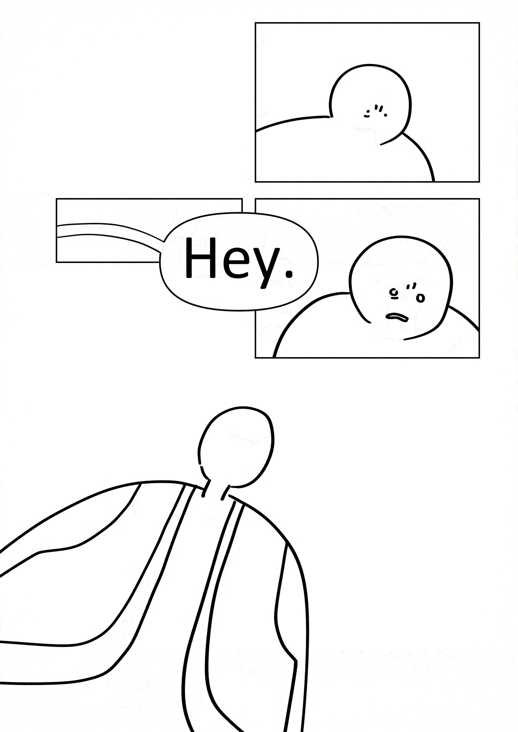 Panel 1: The kid staring down with a tired and stressed blank expression.
Panel 3: Large plain text of the supervisor saying "Hey." barging into the next panel.
Panel 4: The kid's eye's widening and mouth tensing in alarm.
Panel 4: The supervisor looming with no facial features.