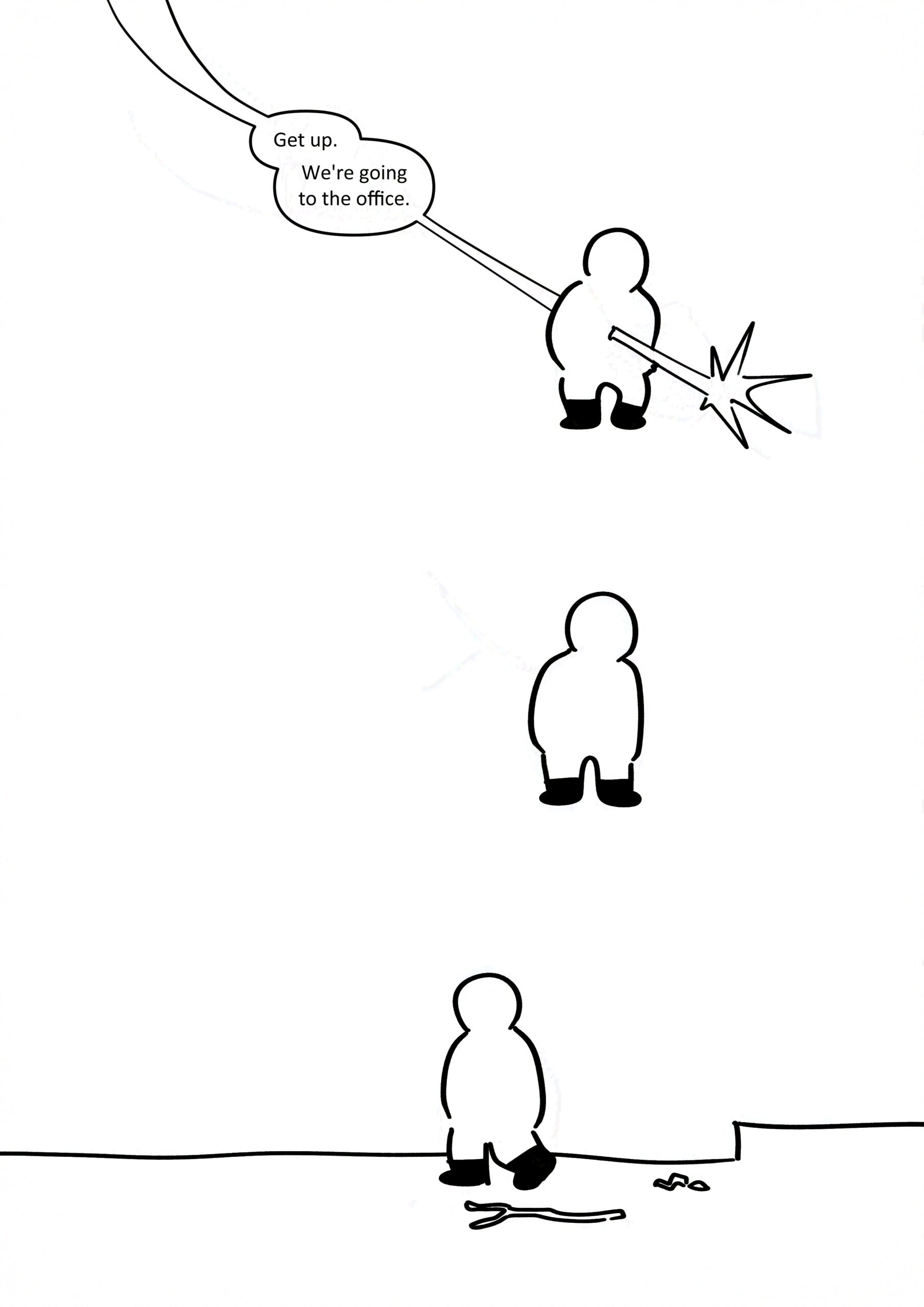 Panel 1: The kid's silhouette standing without their face. Speech bubble from the supervisor comes from above and stabs them through the chest, it's end exploding in spikes. They say, "Get up. We're going to the office."
Panel 2: The kid standing motionless.
Panel 3: The kid turning around to start walking, the stick they were holding and the not-worm on the ground.