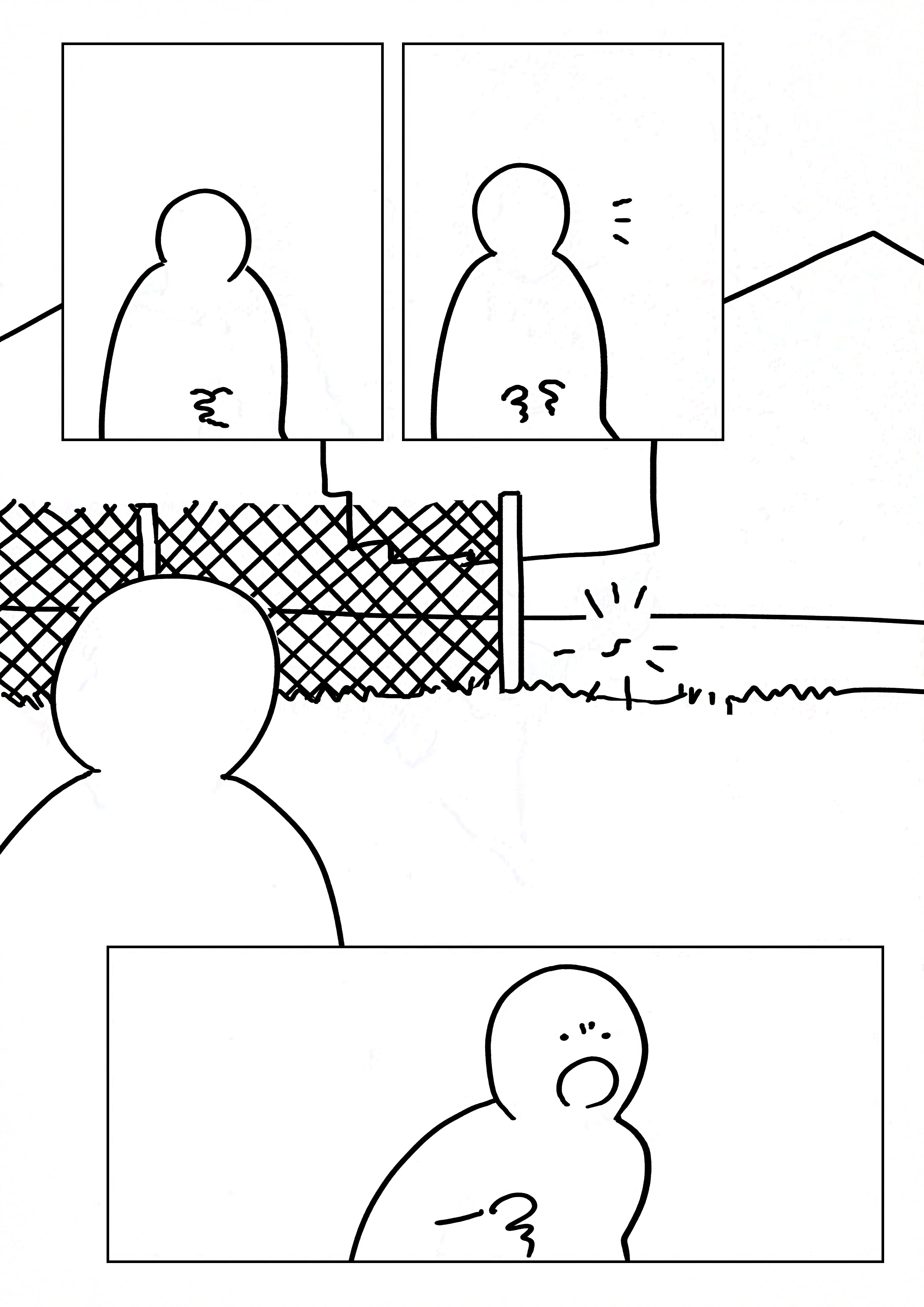 Panel 1: The kid sitting with their hands folded.
Panel 2: The kid's head lifting as they notice something.
Panel 3: They see a small squiggly object is on the road outside the fence. Again.
Panel 4: The kid starting to stand up, having regained their expression. Their mouth is wide open.